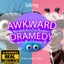 Awkward Dramedy (Quirky Comedy)