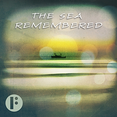 The Sea Remembered