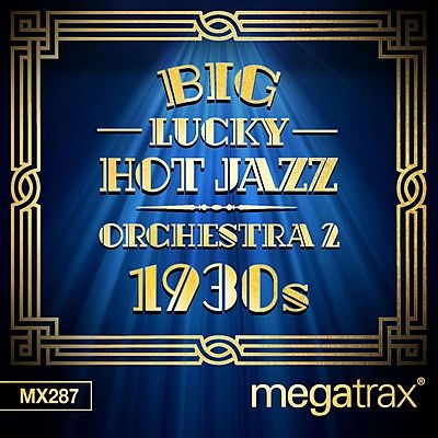 Big Lucky Hot Jazz Orchestra 2: 1930s