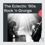 The Eclectic ‘90s: Rock ‘n Grunge
