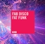 Fab Disco, Fat Funk!