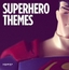 Superhero Themes